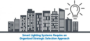 Smart Ligihting Systems Require Organized Strategic Selection Approach